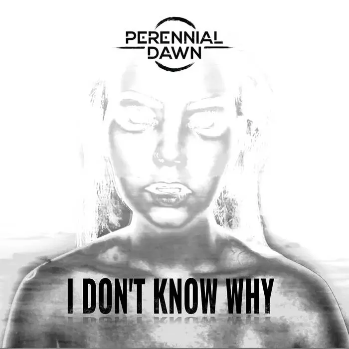I Don't Know Why - Perennial Dawn: foto do álbum